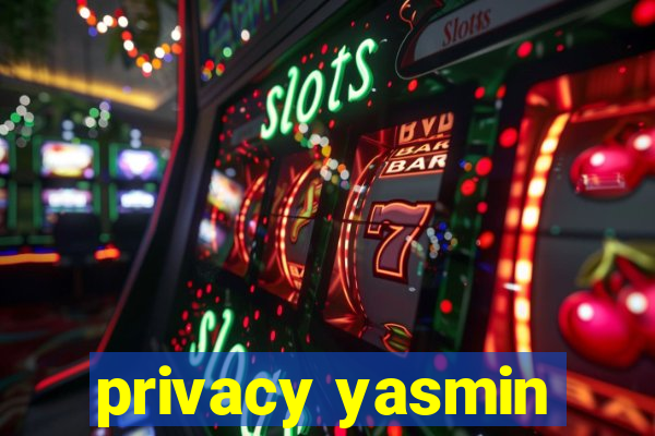 privacy yasmin